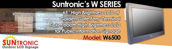 Golden Gate Ferry Terminal, Ticket booth High Brightness LCD for Public Information Signage (Model: W6500)
